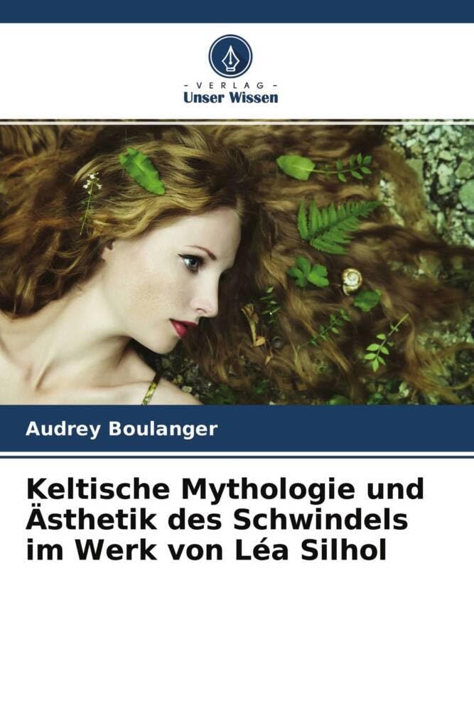 Keltische Mythologie und Ästhetik des Schwindels im Werk von Léa Silhol Learning & Reference