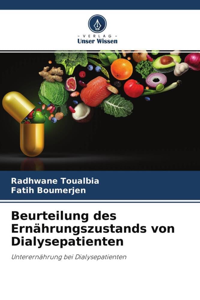 Beurteilung des Ernährungszustands von Dialysepatienten: Unterernährung bei Dialysepatienten Natural Sciences