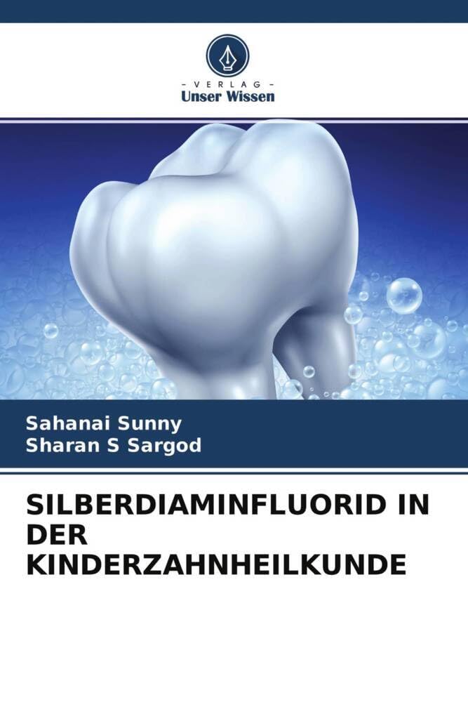 SILBERDIAMINFLUORID IN DER KINDERZAHNHEILKUNDE Medicine
