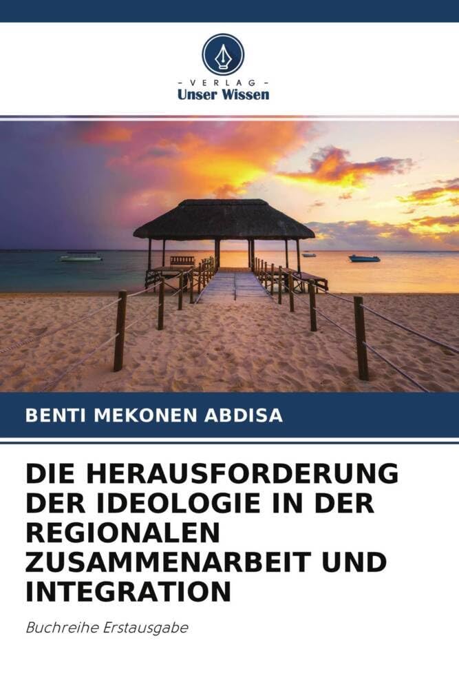 DIE HERAUSFORDERUNG DER IDEOLOGIE IN DER REGIONALEN ZUSAMMENARBEIT UND INTEGRATION: Buchreihe Erstausgabe Law