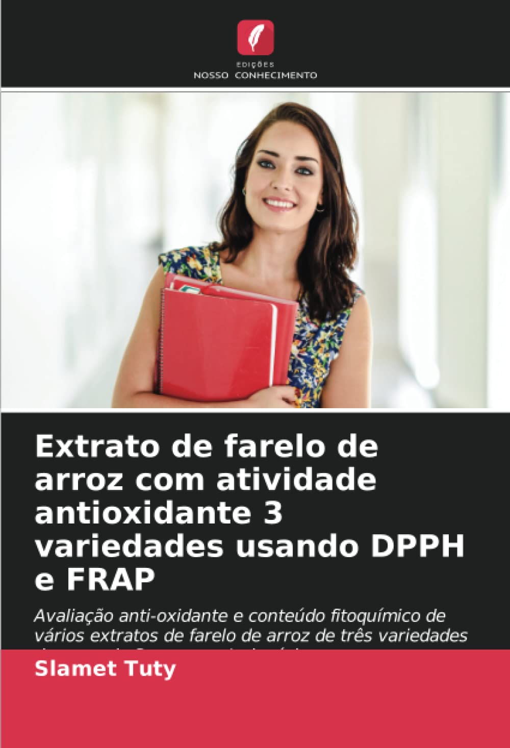 Extrato de farelo de arroz com atividade antioxidante 3 variedades usando DPPH e FRAP: Avaliação anti-oxidante e conteúdo fitoquímico de vários ... variedades de arroz de Semarang, Indonésia Medicine