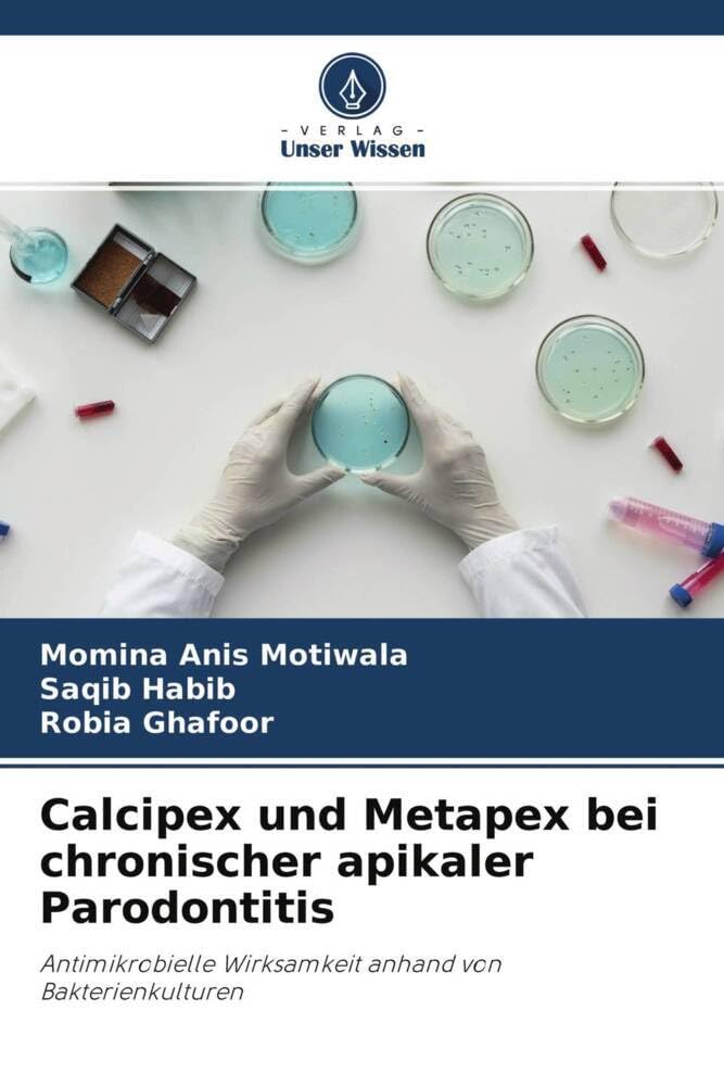 Calcipex und Metapex bei chronischer apikaler Parodontitis: Antimikrobielle Wirksamkeit anhand von Bakterienkulturen Medicine