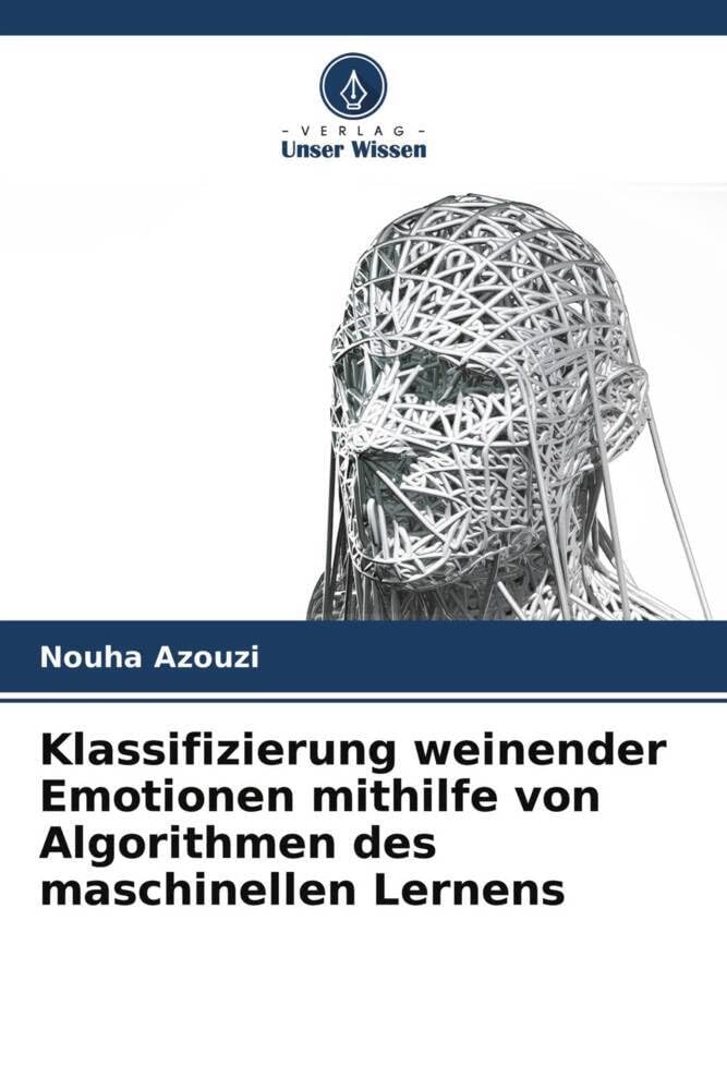 Klassifizierung weinender Emotionen mithilfe von Algorithmen des maschinellen Lernens Law