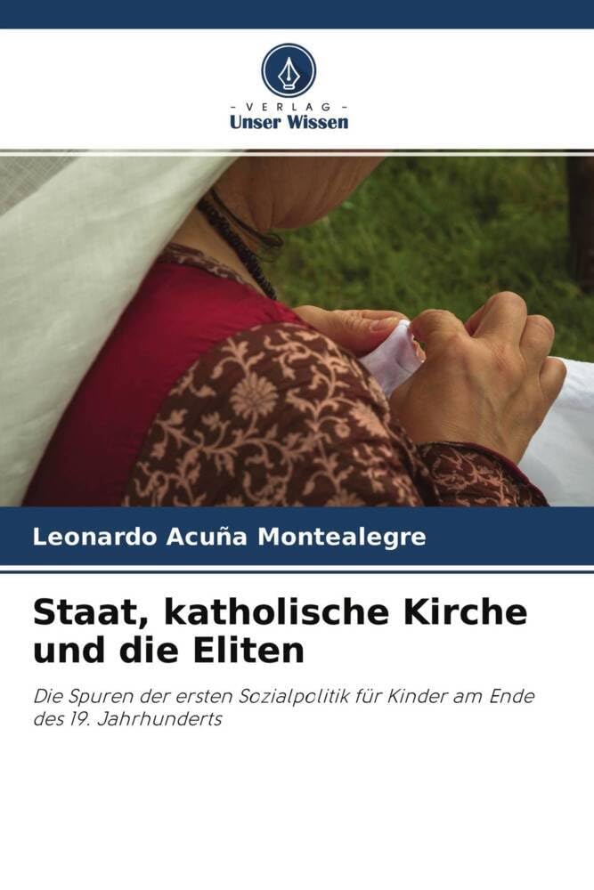 Staat, katholische Kirche und die Eliten: Die Spuren der ersten Sozialpolitik für Kinder am Ende des 19. Jahrhunderts Law