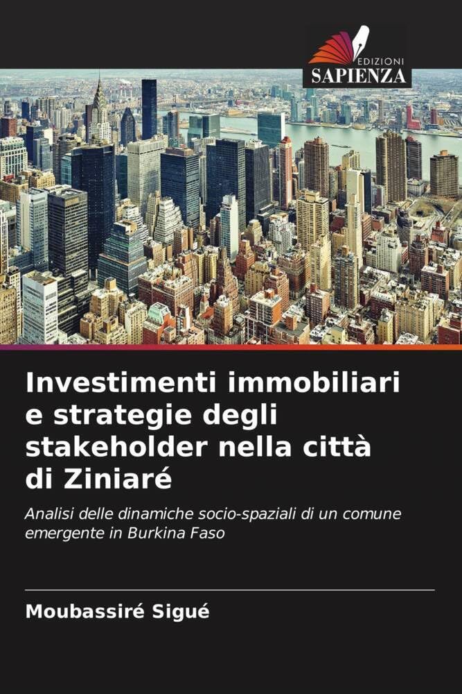 Investimenti immobiliari e strategie degli stakeholder nella città di Ziniaré: Analisi delle dinamiche socio-spaziali di un comune emergente in Burkina Faso Law