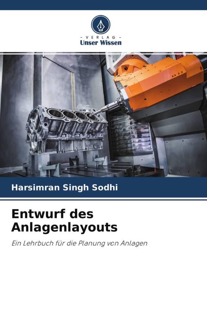 Entwurf des Anlagenlayouts: Ein Lehrbuch für die Planung von Anlagen Business & Technology