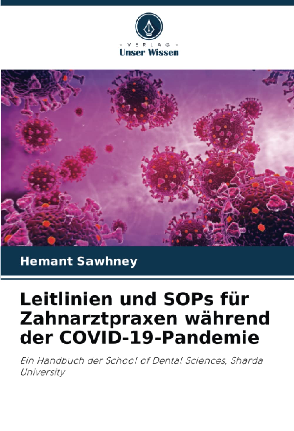 Leitlinien und SOPs für Zahnarztpraxen während der COVID-19-Pandemie: Ein Handbuch der School of Dental Sciences, Sharda University Medicine