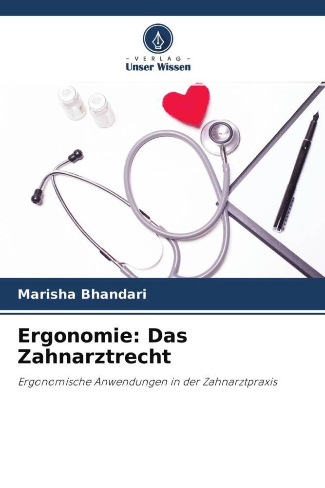 Ergonomie: Das Zahnarztrecht: Ergonomische Anwendungen in der Zahnarztpraxis Medicine
