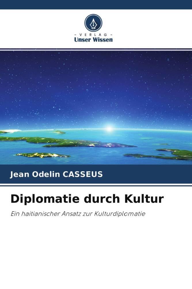 Diplomatie durch Kultur: Ein haitianischer Ansatz zur Kulturdiplomatie Law