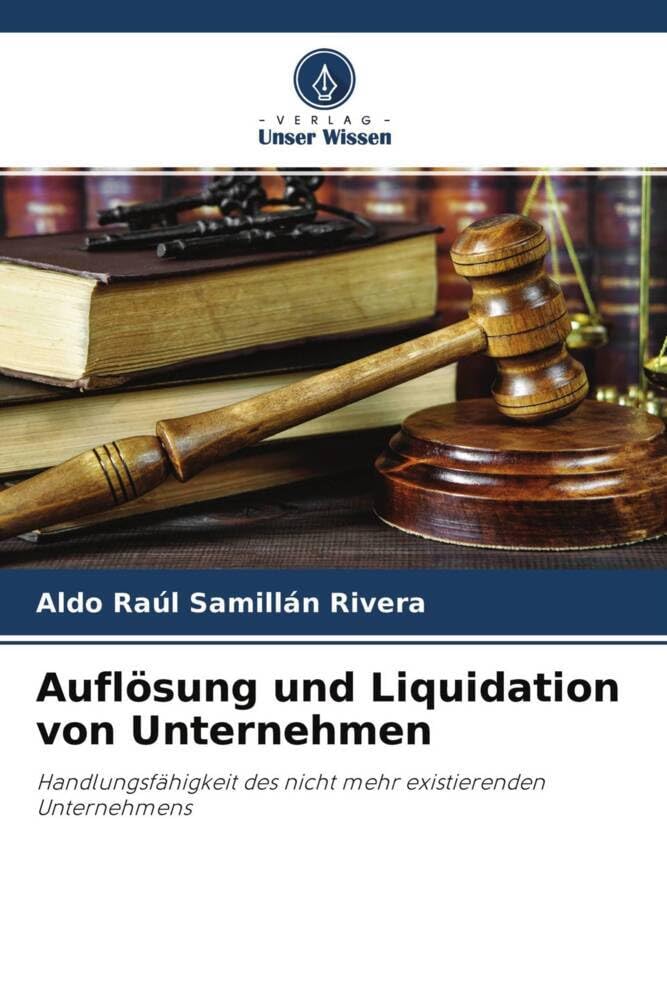 Auflösung und Liquidation von Unternehmen: Handlungsfähigkeit des nicht mehr existierenden Unternehmens Law