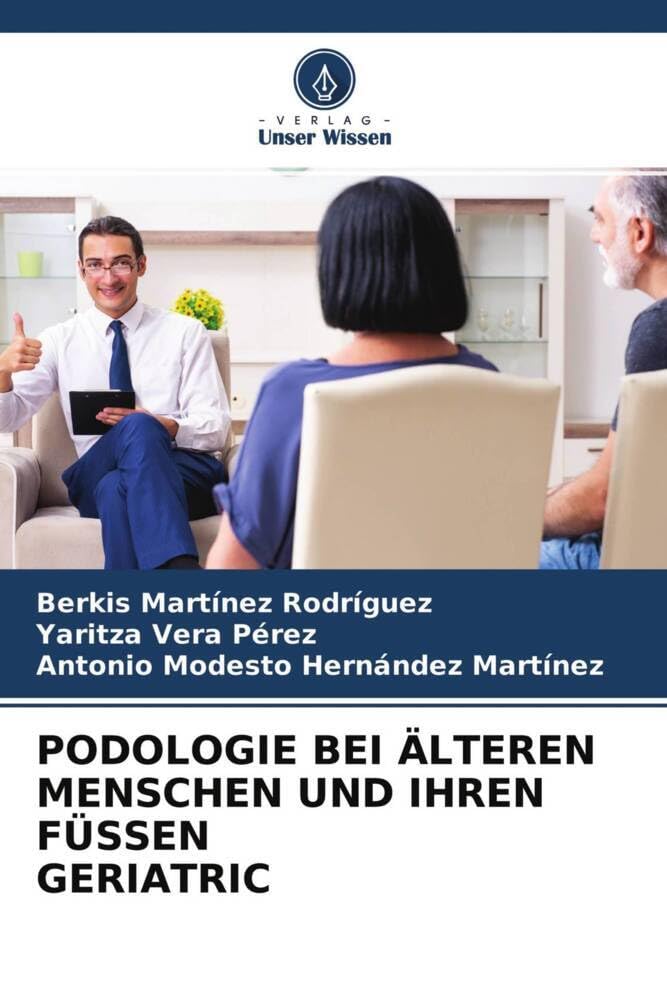 PODOLOGIE BEI ÄLTEREN MENSCHEN UND IHREN FÜSSEN GERIATRIC Medicine