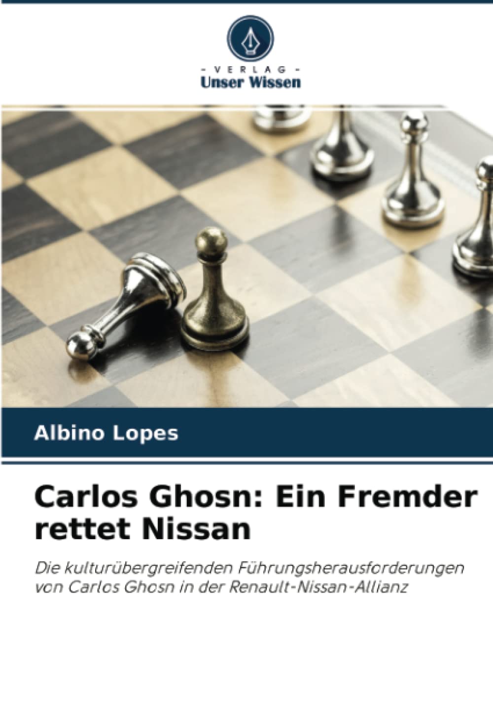Carlos Ghosn: Ein Fremder rettet Nissan: Die kulturübergreifenden Führungsherausforderungen von Carlos Ghosn in der Renault-Nissan-Allianz Law
