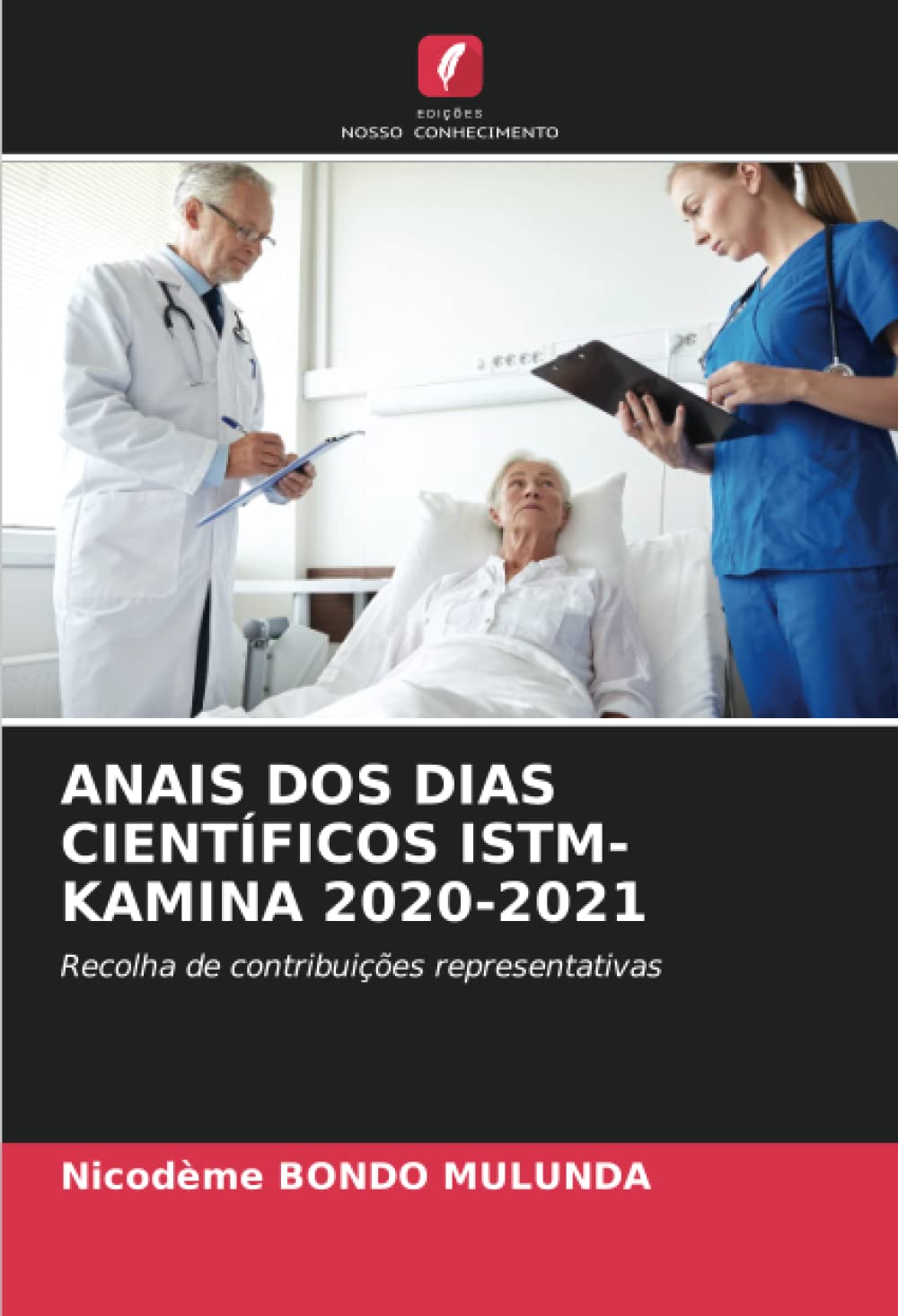 ANAIS DOS DIAS CIENTÍFICOS ISTM-KAMINA 2020-2021: Recolha de contribuições representativas Medicine