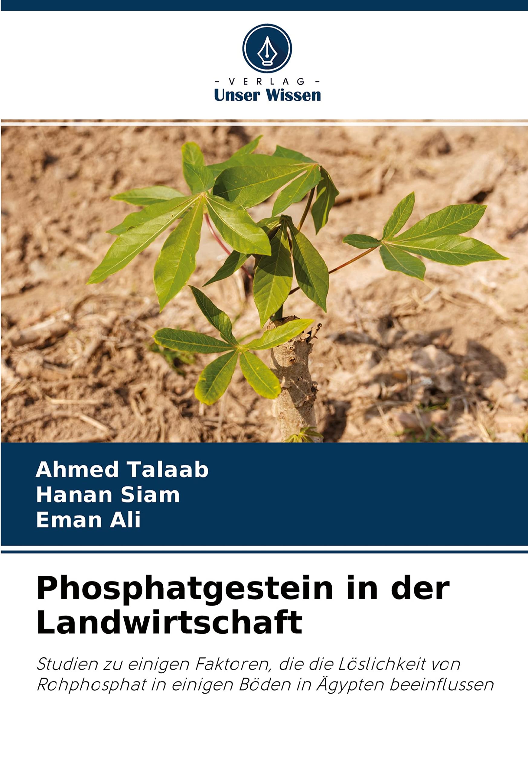 Phosphatgestein in der Landwirtschaft: Studien zu einigen Faktoren, die die Löslichkeit von Rohphosphat in einigen Böden in Ägypten beeinflussen Media & Communication