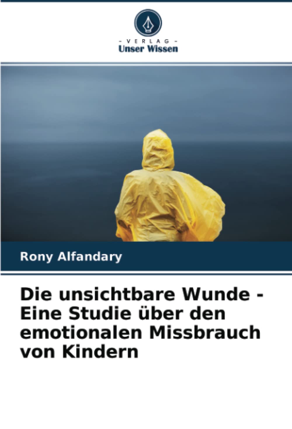 Die unsichtbare Wunde - Eine Studie über den emotionalen Missbrauch von Kindern Psychology