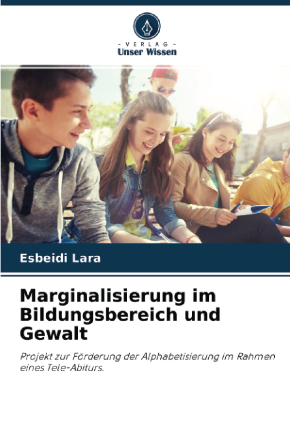 Marginalisierung im Bildungsbereich und Gewalt: Projekt zur Förderung der Alphabetisierung im Rahmen eines Tele-Abiturs. Law