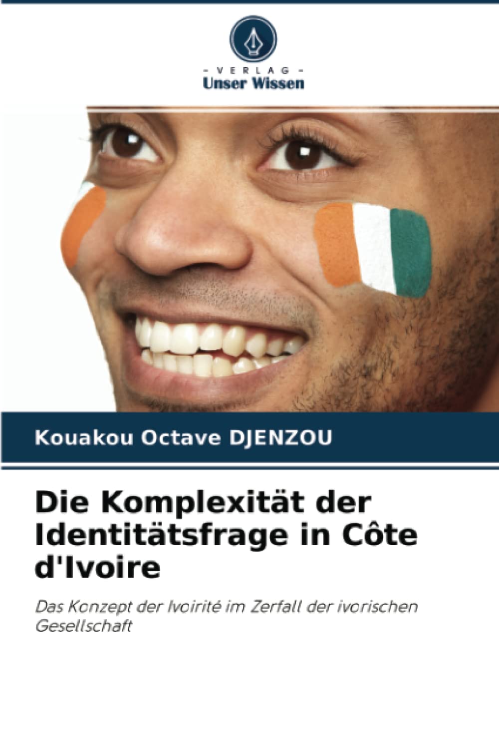 Die Komplexität der Identitätsfrage in Côte d'Ivoire: Das Konzept der Ivoirité im Zerfall der ivorischen Gesellschaft Law