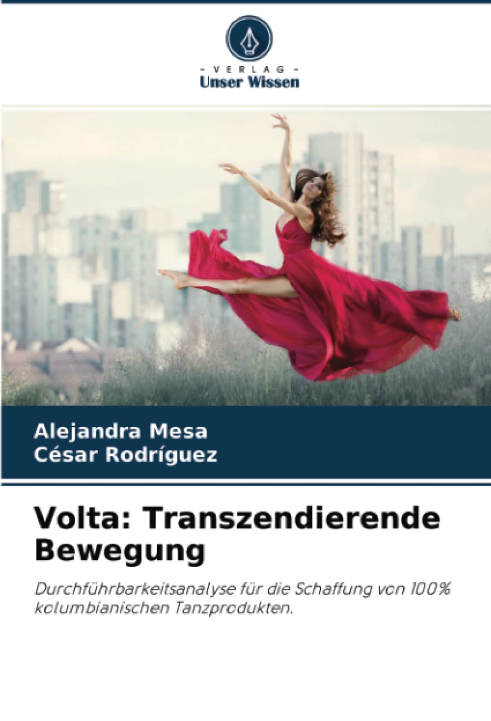 Volta: Transzendierende Bewegung: Durchführbarkeitsanalyse für die Schaffung von 100% kolumbianischen Tanzprodukten. Law
