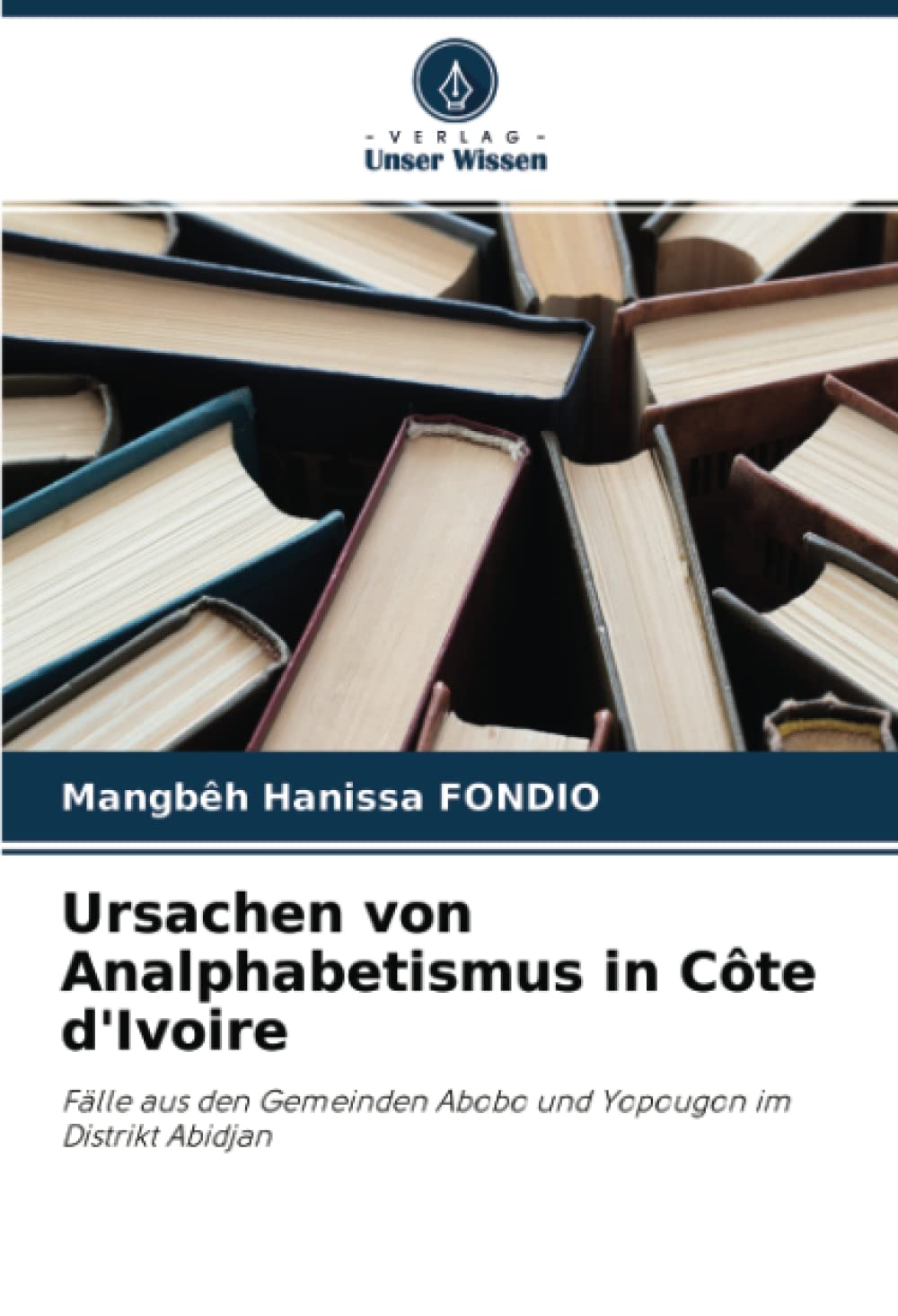 Ursachen von Analphabetismus in Côte d'Ivoire: Fälle aus den Gemeinden Abobo und Yopougon im Distrikt Abidjan Study Guides