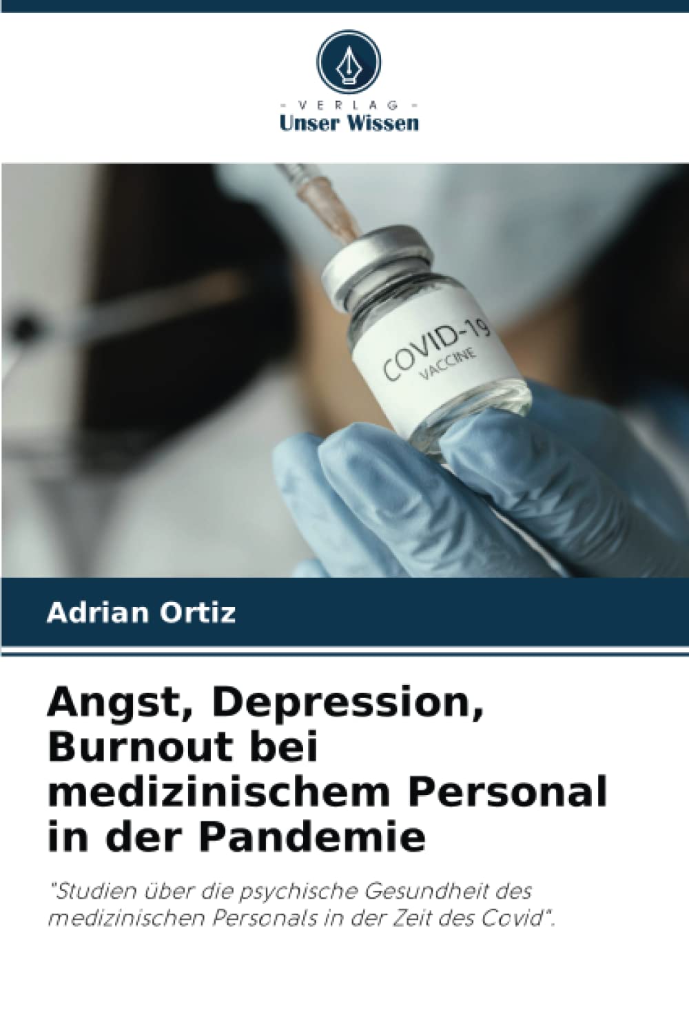 Angst, Depression, Burnout bei medizinischem Personal in der Pandemie: "Studien über die psychische Gesundheit des medizinischen Personals in der Zeit des Covid". Medicine