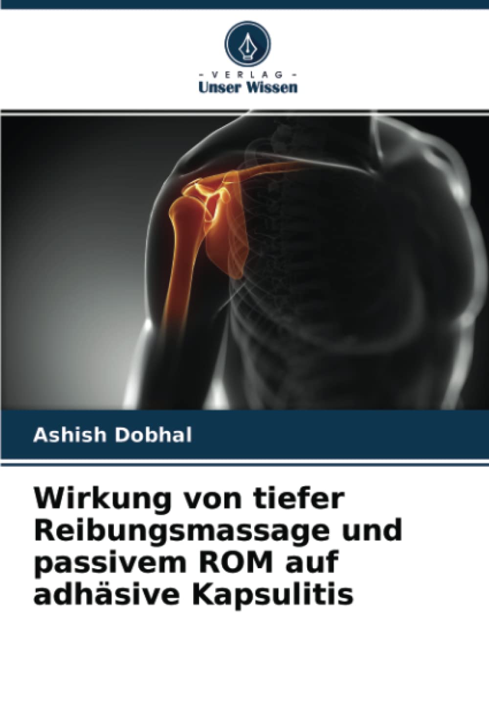 Wirkung von tiefer Reibungsmassage und passivem ROM auf adhäsive Kapsulitis: DE Medicine