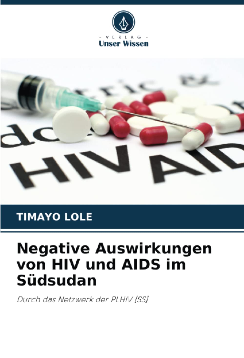 Negative Auswirkungen von HIV und AIDS im Südsudan: Durch das Netzwerk der PLHIV Medicine