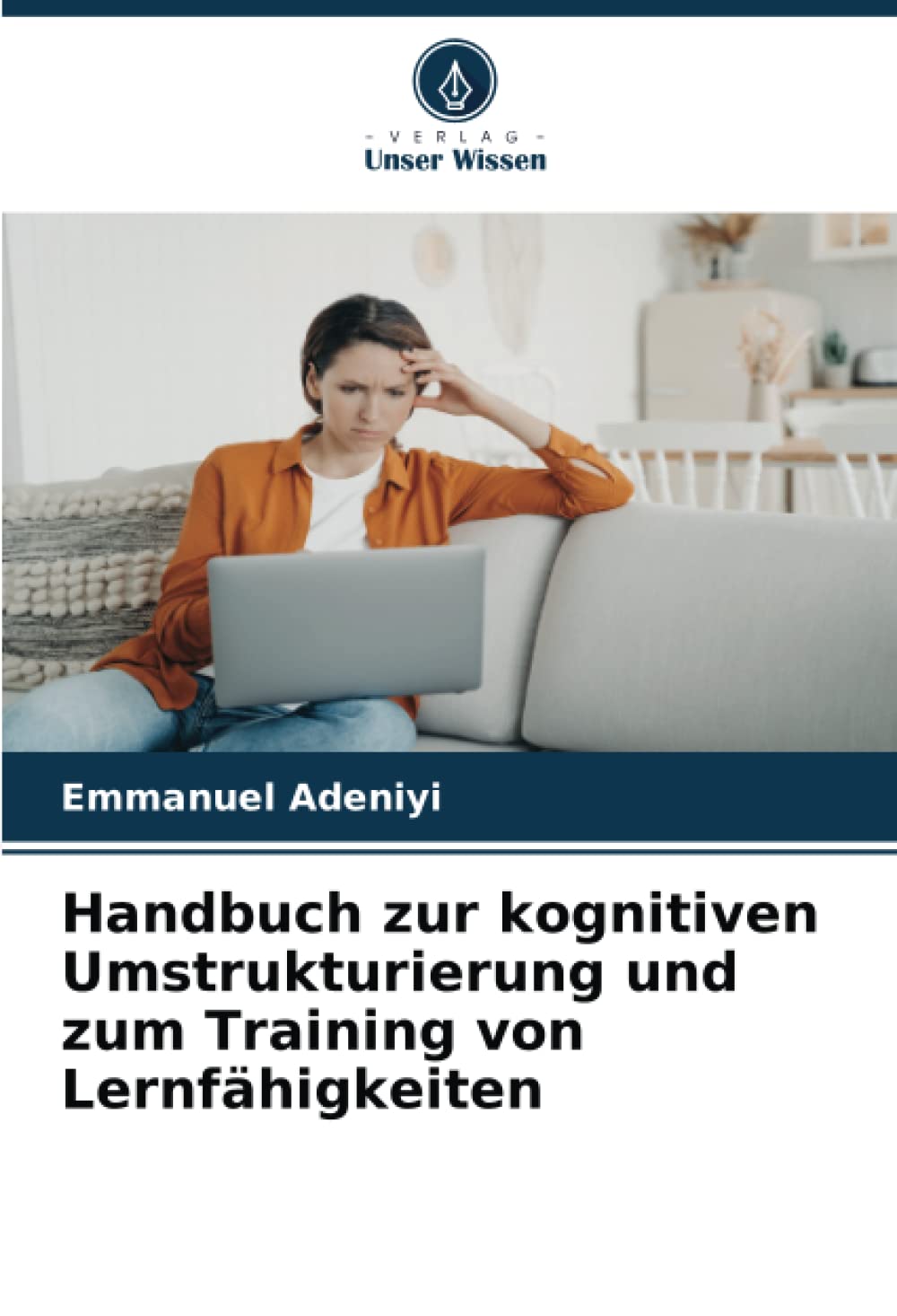 Handbuch zur kognitiven Umstrukturierung und zum Training von Lernfähigkeiten: DE Psychology