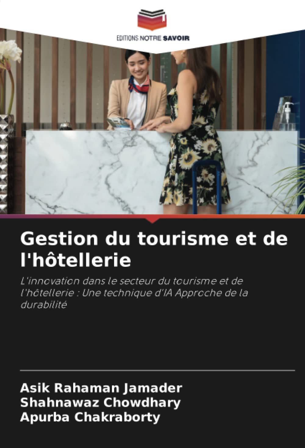 Gestion du tourisme et de l'hôtellerie: L'innovation dans le secteur du tourisme et de l'hôtellerie : Une technique d'IA Approche de la durabilité book