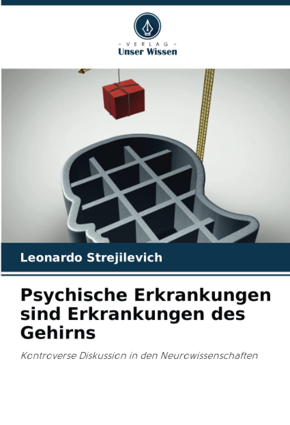 Psychische Erkrankungen sind Erkrankungen des Gehirns: Kontroverse Diskussion in den Neurowissenschaften Medicine