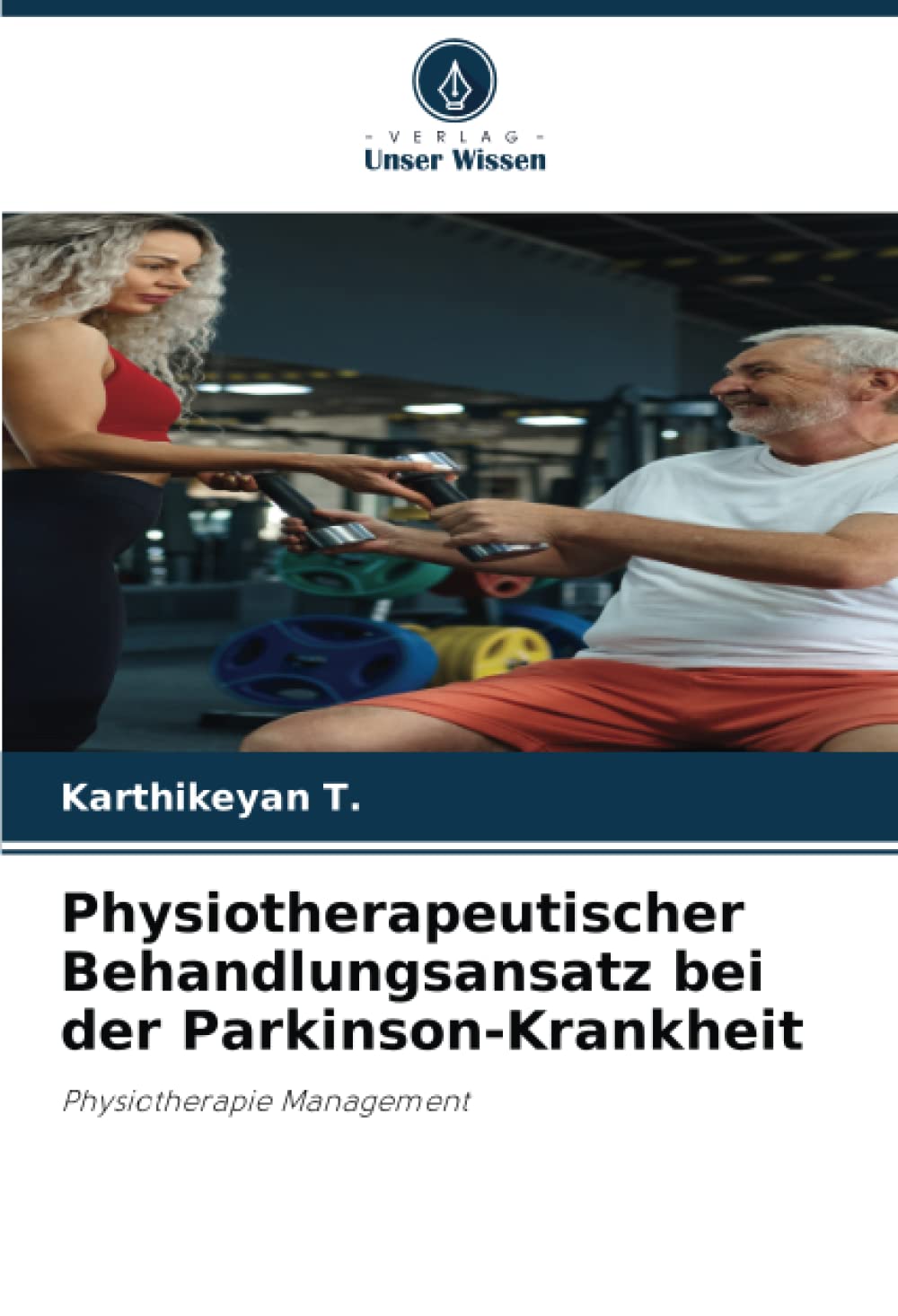 Physiotherapeutischer Behandlungsansatz bei der Parkinson-Krankheit: Physiotherapie Management Medicine