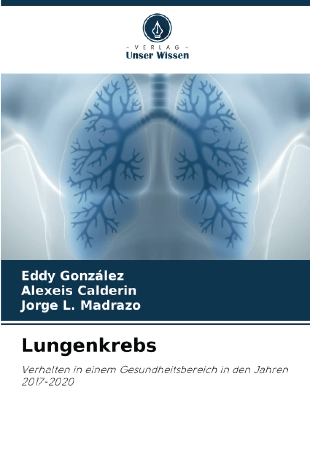 Lungenkrebs: Verhalten in einem Gesundheitsbereich in den Jahren 2017-2020 Medicine