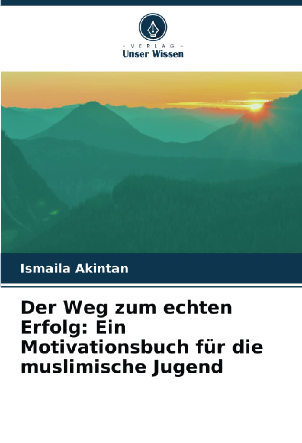 Der Weg zum echten Erfolg: Ein Motivationsbuch für die muslimische Jugend Religion & Esotericism
