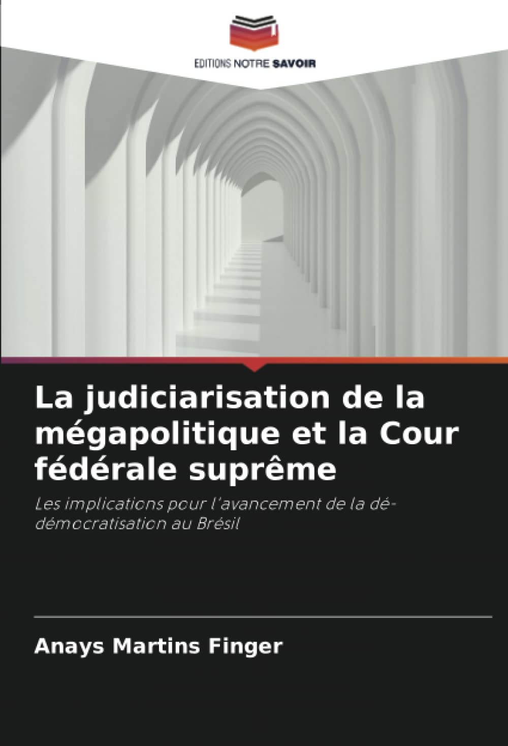 La judiciarisation de la mégapolitique et la Cour fédérale suprême: Les implications pour l'avancement de la dé-démocratisation au Brésil Law