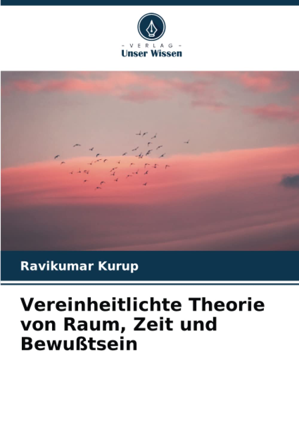 Vereinheitlichte Theorie von Raum, Zeit und Bewußtsein: DE Business & Technology