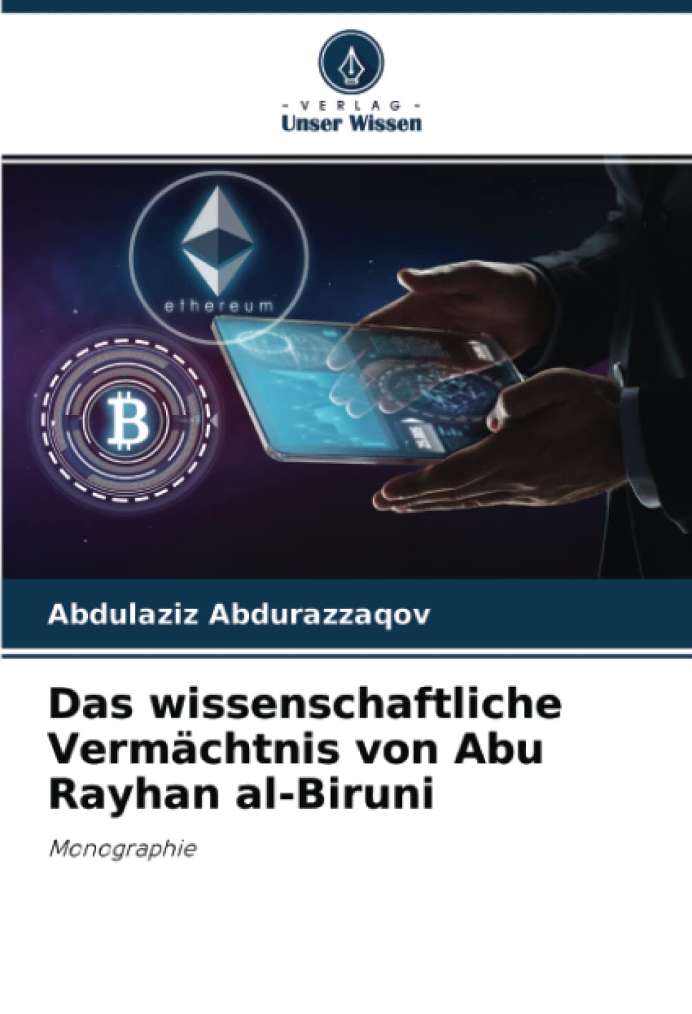 Das wissenschaftliche Vermächtnis von Abu Rayhan al-Biruni: Monographie Natural Sciences