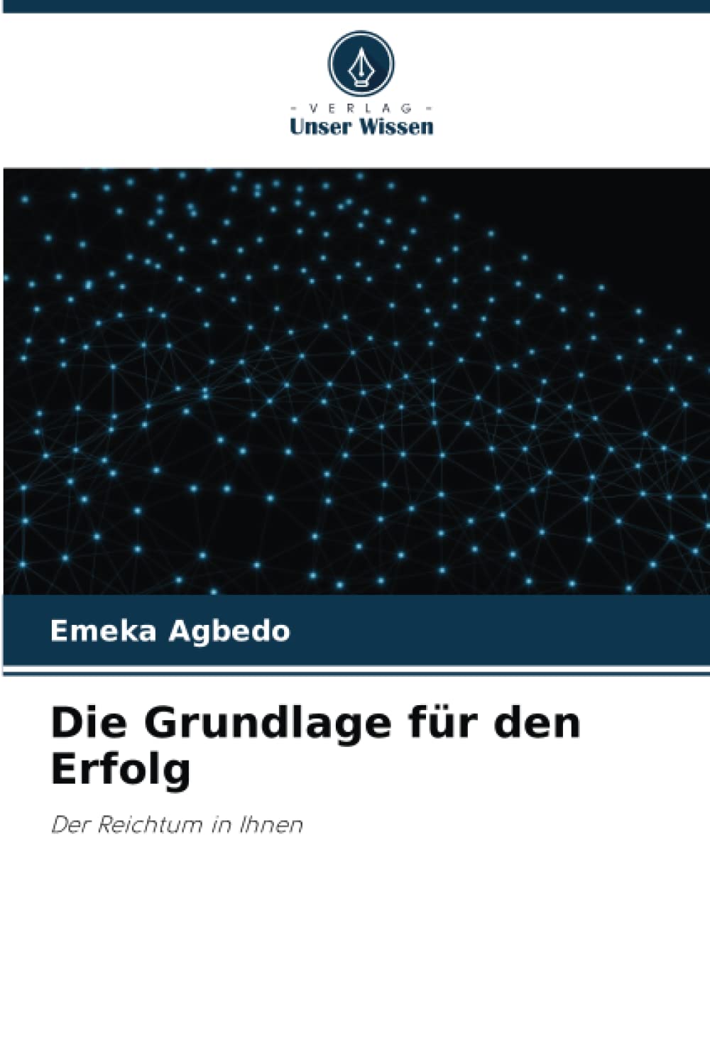Die Grundlage für den Erfolg: Der Reichtum in Ihnen Business, Finance & Career