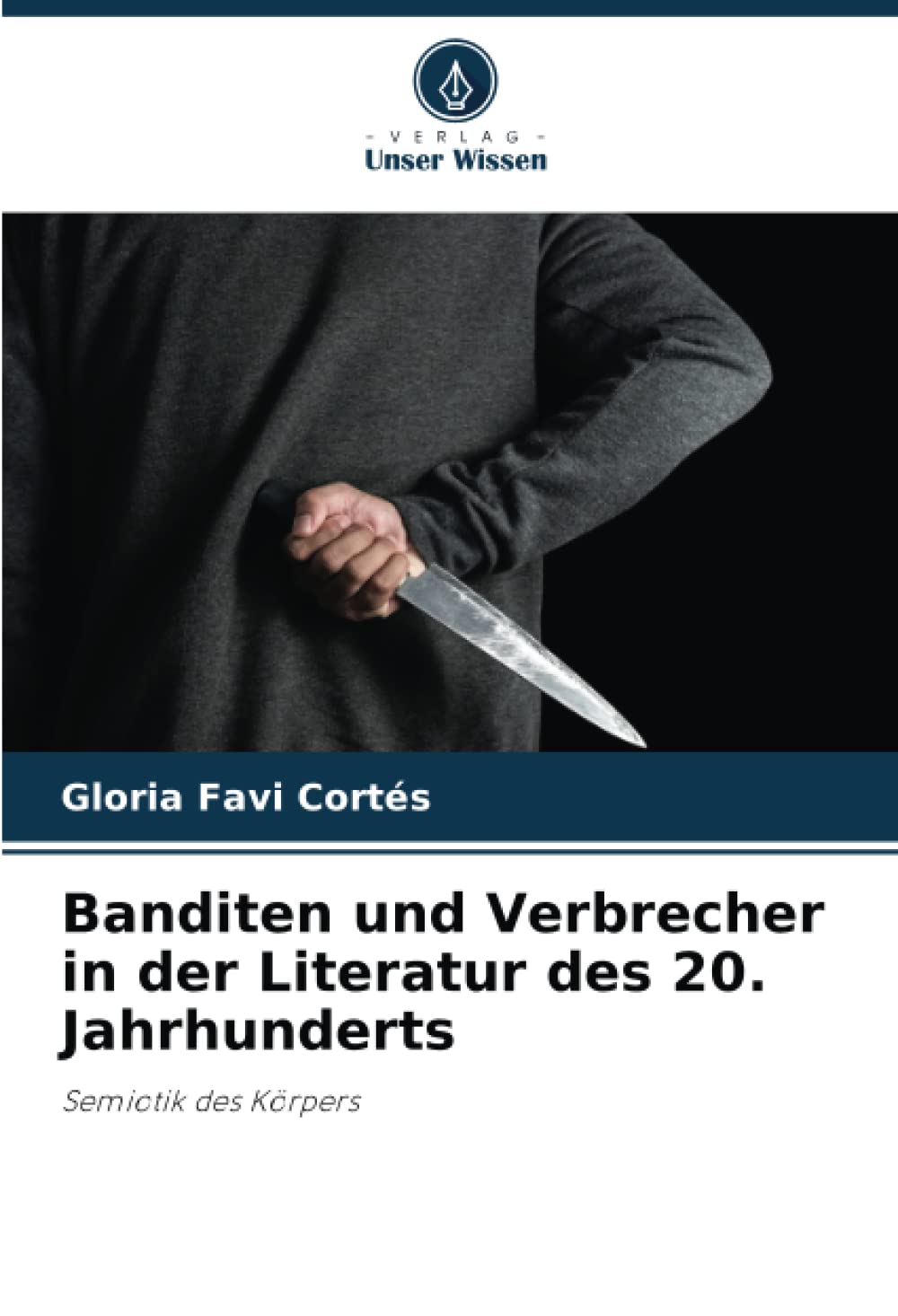 Banditen und Verbrecher in der Literatur des 20. Jahrhunderts: Semiotik des Körpers Social Sciences