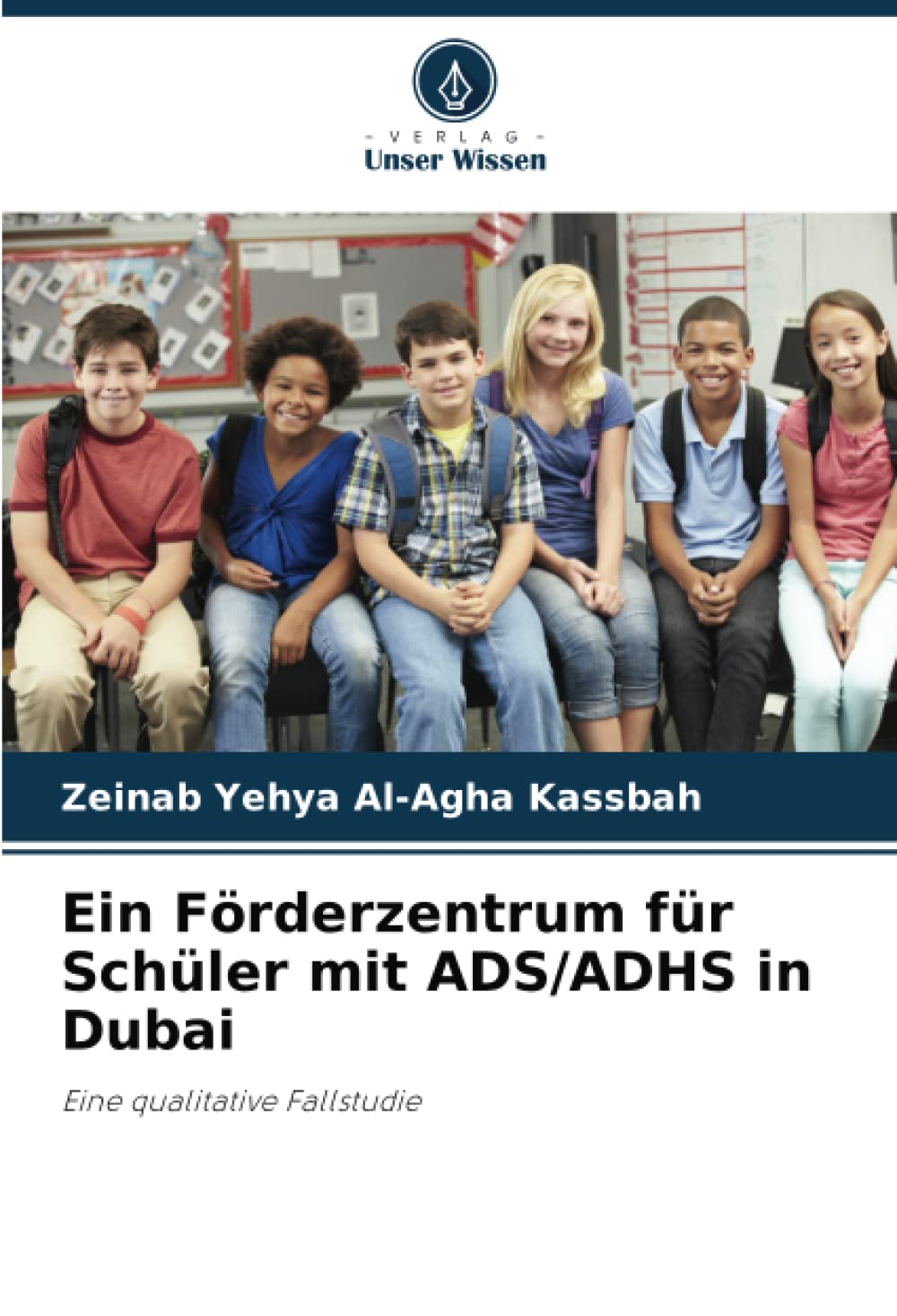 Ein Förderzentrum für Schüler mit ADS/ADHS in Dubai: Eine qualitative Fallstudie Law