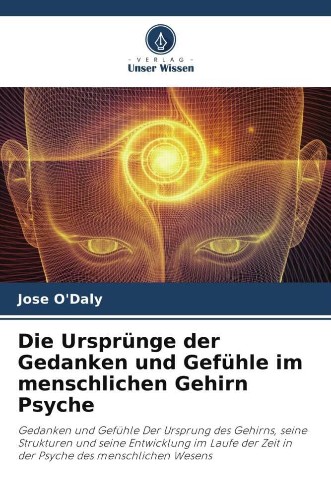 Die Ursprünge der Gedanken und Gefühle im menschlichen Gehirn Psyche: Gedanken und Gefühle Der Ursprung des Gehirns, seine Strukturen und seine ... Zeit in der Psyche des menschlichen Wesens Psychology