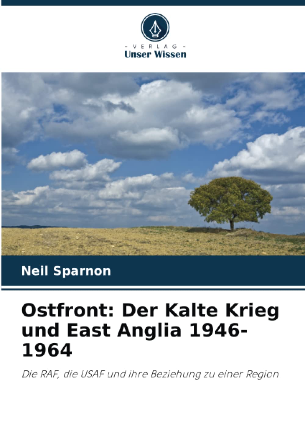 Ostfront: Der Kalte Krieg und East Anglia 1946-1964: Die RAF, die USAF und ihre Beziehung zu einer Region Law