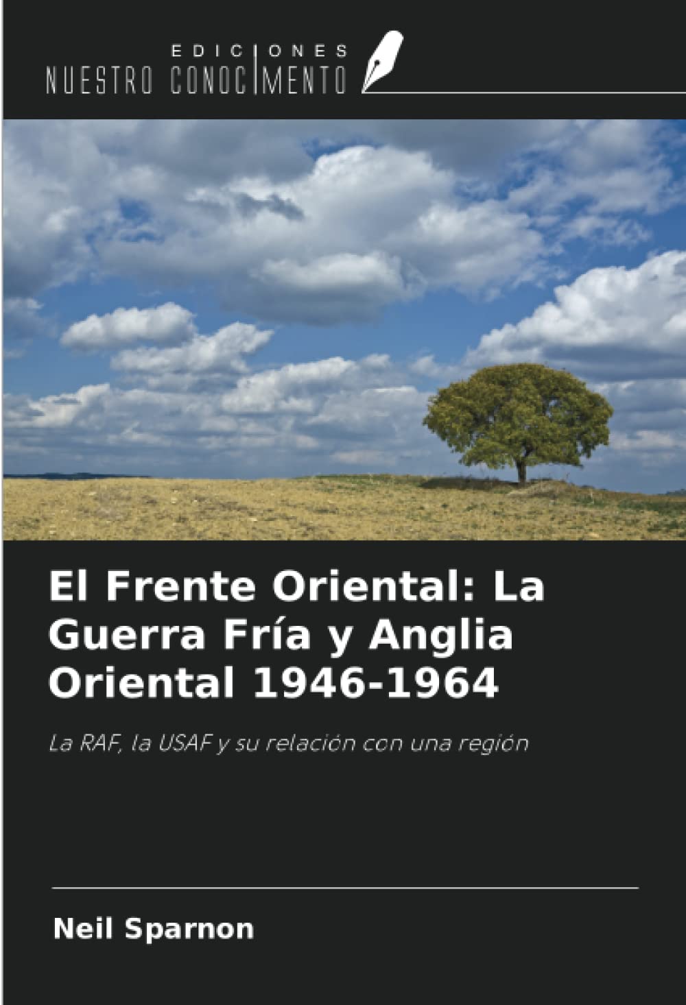 El Frente Oriental: La Guerra Fría y Anglia Oriental 1946-1964: La RAF, la USAF y su relación con una región Business, Finance & Career