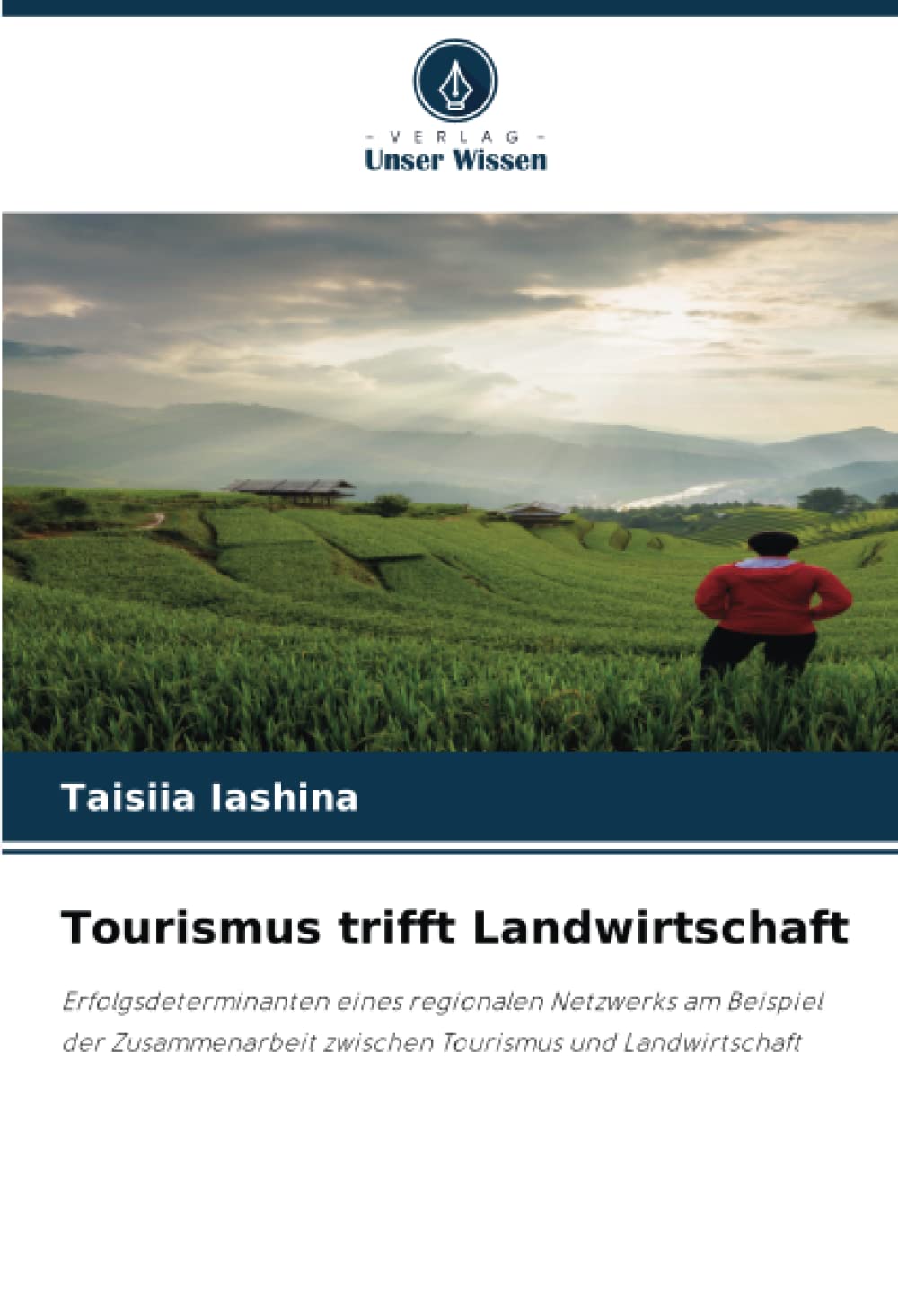 Tourismus trifft Landwirtschaft: Erfolgsdeterminanten eines regionalen Netzwerks am Beispiel der Zusammenarbeit zwischen Tourismus und Landwirtschaft: ... zwischen Tourismus und Landwirtschaft.DE Law