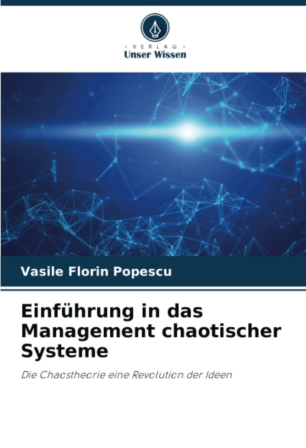 Einführung in das Management chaotischer Systeme: Die Chaostheorie eine Revolution der Ideen Law