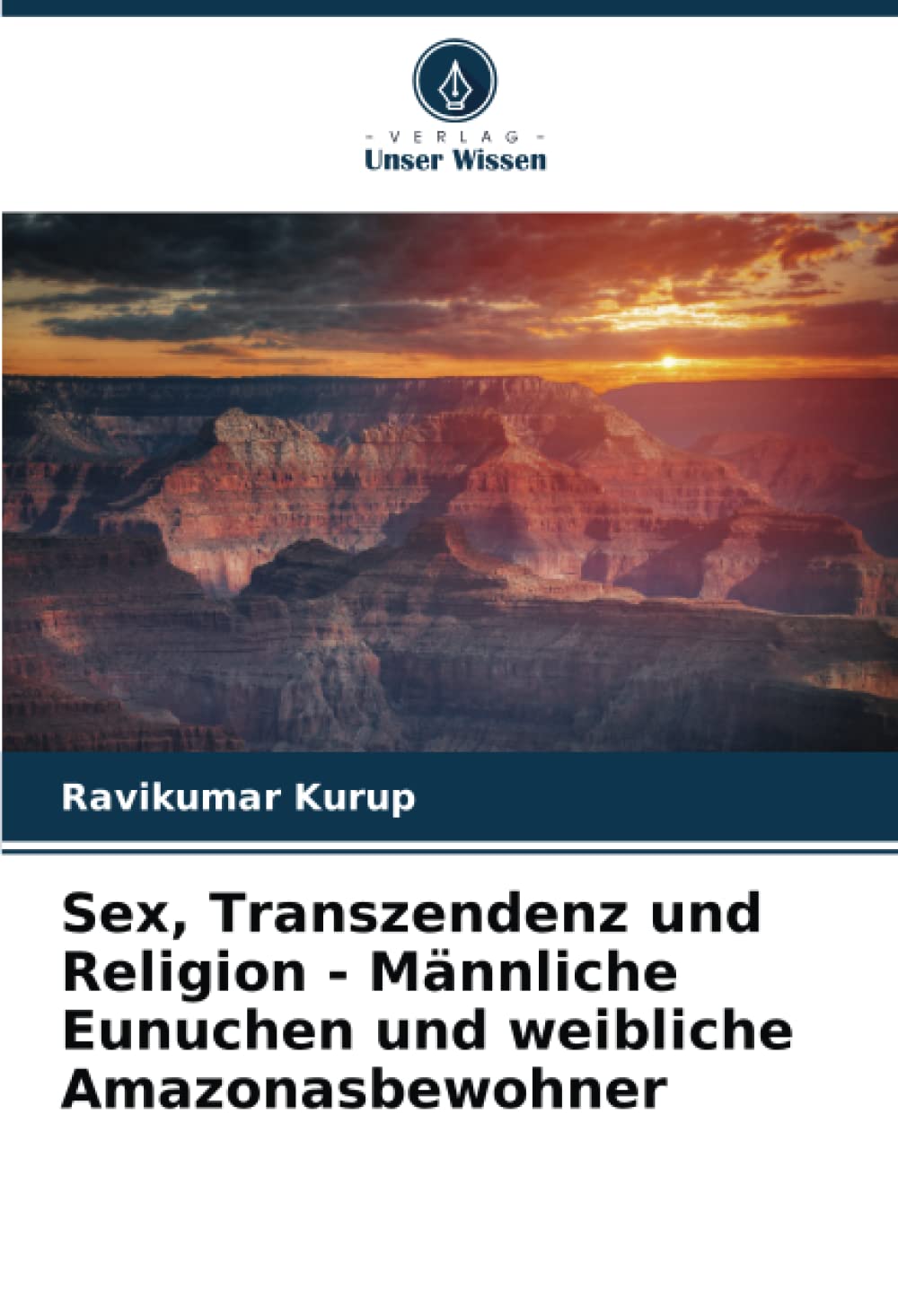 Sex, Transzendenz und Religion - Männliche Eunuchen und weibliche Amazonasbewohner Medicine