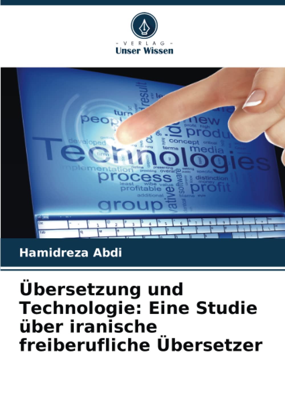 Übersetzung und Technologie: Eine Studie über iranische freiberufliche Übersetzer: DE Business & Technology