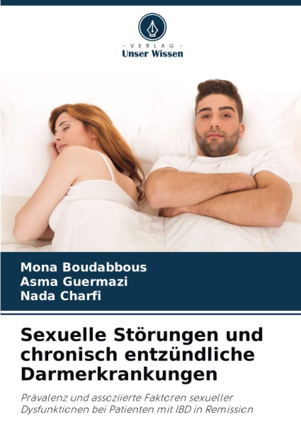 Sexuelle Störungen und chronisch entzündliche Darmerkrankungen: Prävalenz und assoziierte Faktoren sexueller Dysfunktionen bei Patienten mit IBD in Remission Medicine