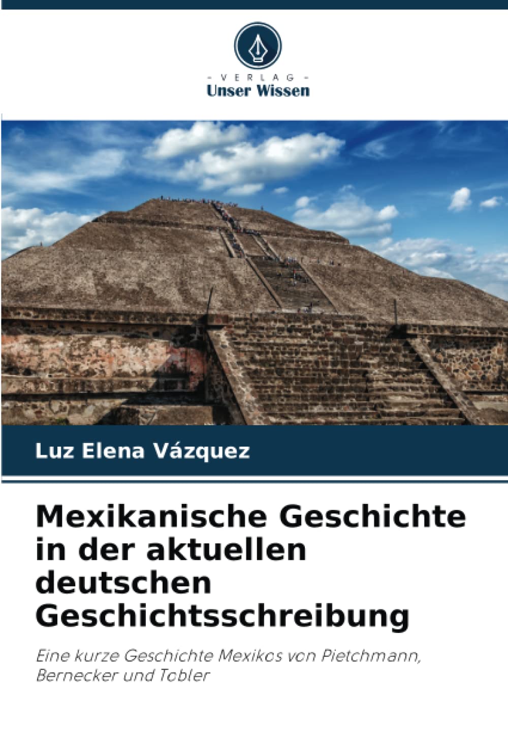 Mexikanische Geschichte in der aktuellen deutschen Geschichtsschreibung: Eine kurze Geschichte Mexikos von Pietchmann, Bernecker und Tobler Politics & History