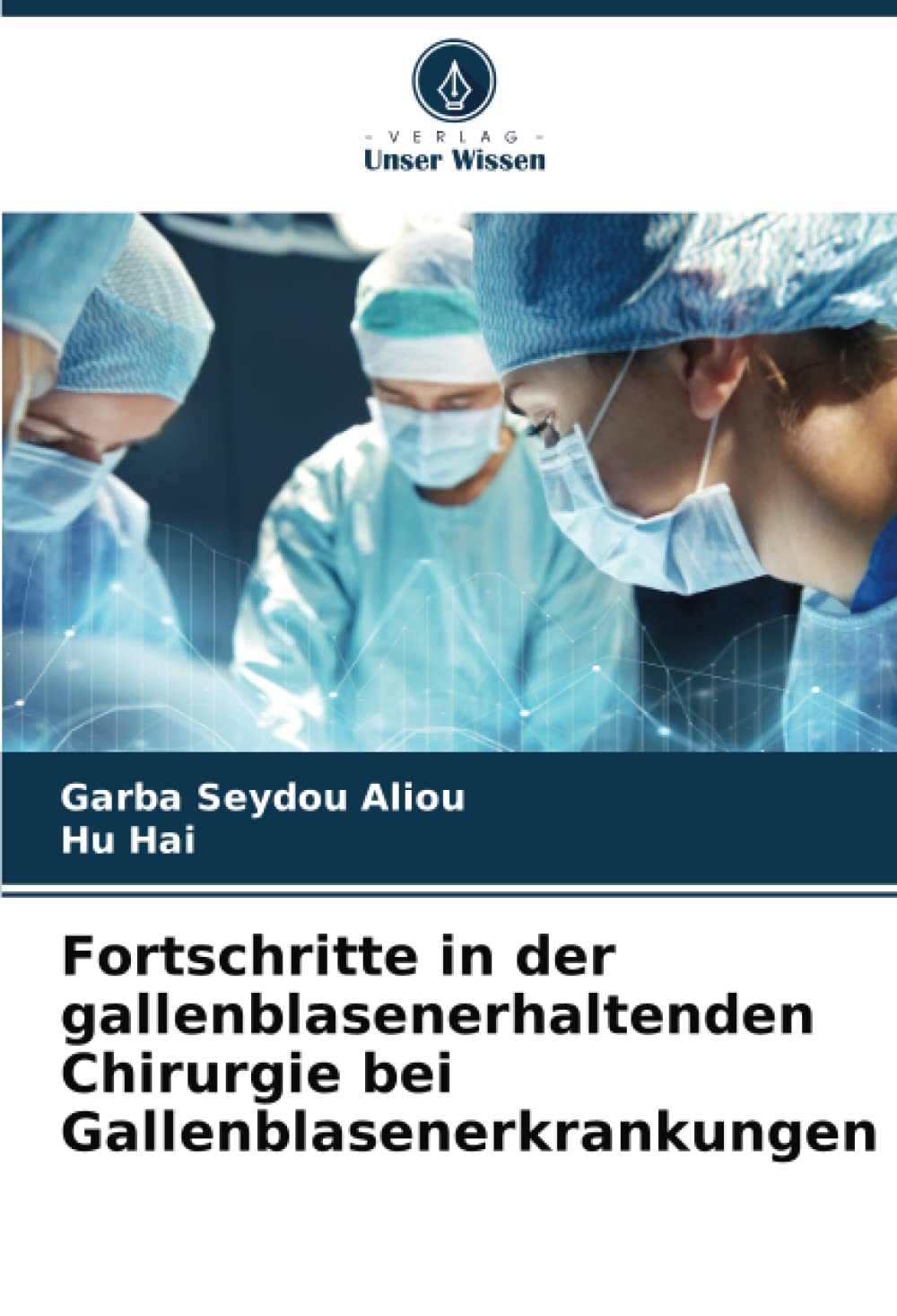 Fortschritte in der gallenblasenerhaltenden Chirurgie bei Gallenblasenerkrankungen Medicine