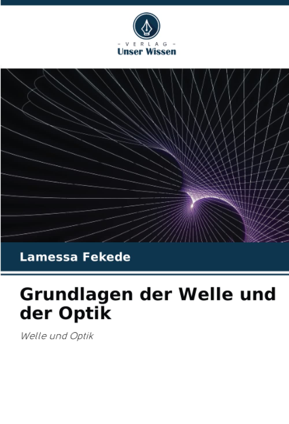 Grundlagen der Welle und der Optik: Welle und Optik Natural Sciences