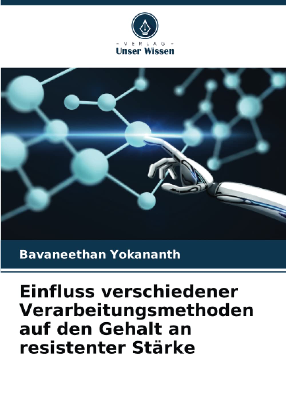 Einfluss verschiedener Verarbeitungsmethoden auf den Gehalt an resistenter Stärke Media & Communication